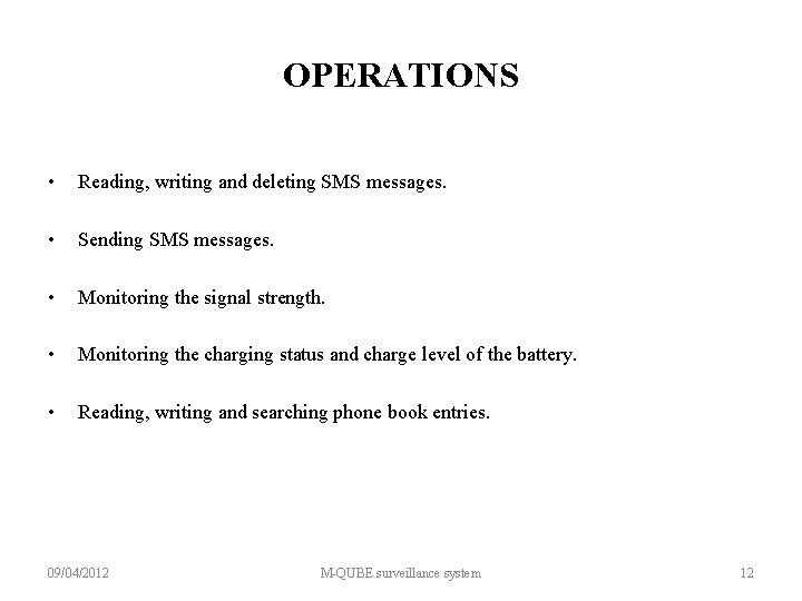 OPERATIONS • Reading, writing and deleting SMS messages. • Sending SMS messages. • Monitoring