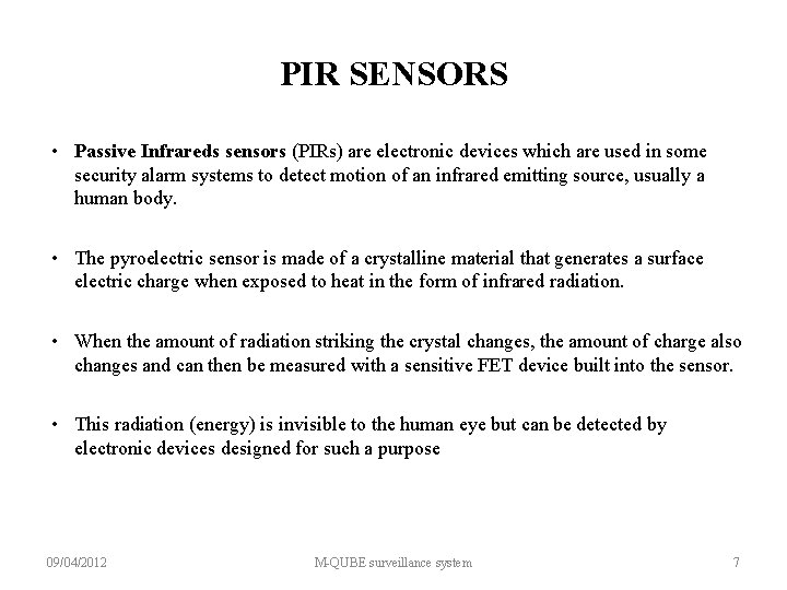 PIR SENSORS • Passive Infrareds sensors (PIRs) are electronic devices which are used in