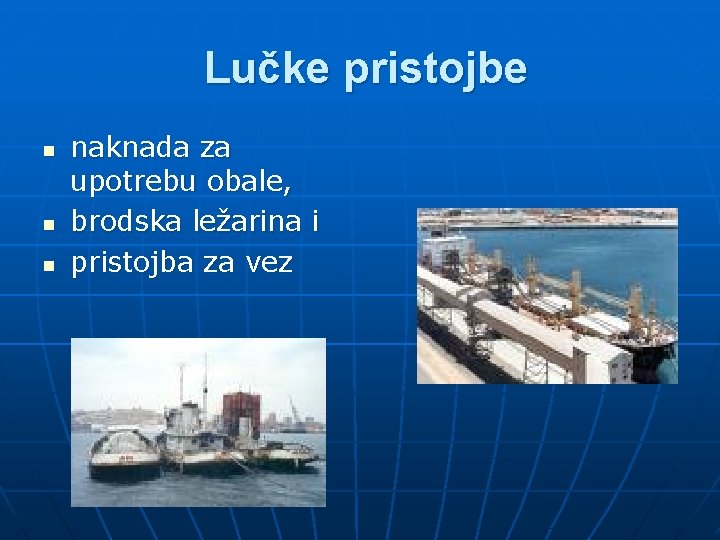 Lučke pristojbe n naknada za upotrebu obale, brodska ležarina i pristojba za vez 