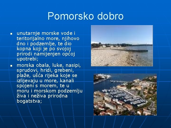 Pomorsko dobro n n unutarnje morske vode i teritorijalno more, njihovo dno i podzemlje,