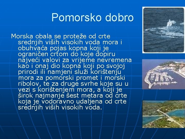 Pomorsko dobro Morska obala se proteže od crte srednjih viših visokih voda mora i