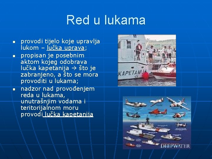 Red u lukama n n n provodi tijelo koje upravlja lukom – lučka uprava;