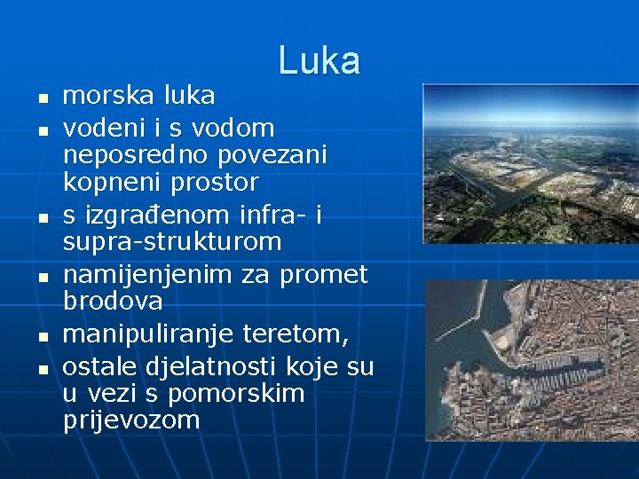 Luka n n n morska luka vodeni i s vodom neposredno povezani kopneni prostor