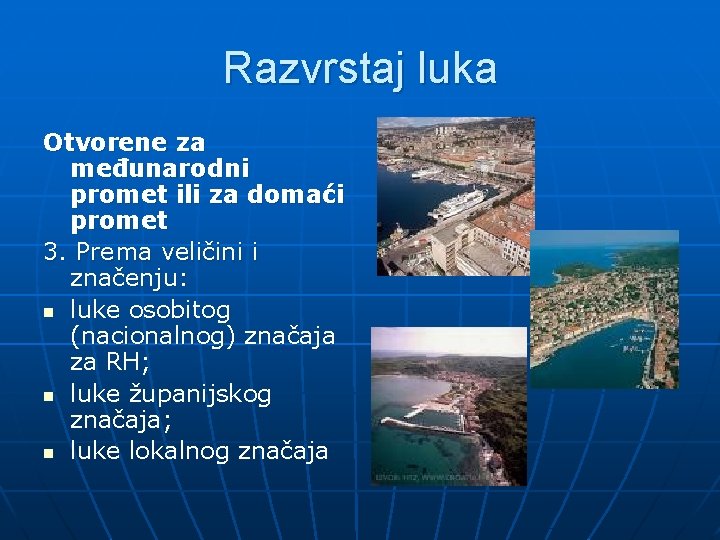 Razvrstaj luka Otvorene za međunarodni promet ili za domaći promet 3. Prema veličini i