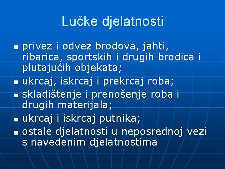 Lučke djelatnosti n n n privez i odvez brodova, jahti, ribarica, sportskih i drugih