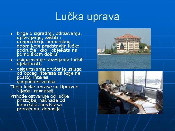 Lučka uprava briga o izgradnji, održavanju, upravljanju, zaštiti i unapređenju pomorskog dobra koje predstavlja
