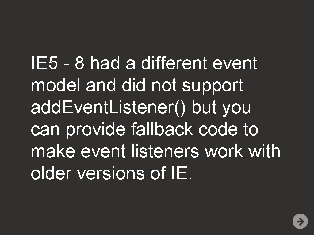 IE 5 - 8 had a different event model and did not support add.