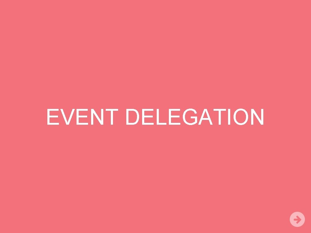 EVENT DELEGATION 