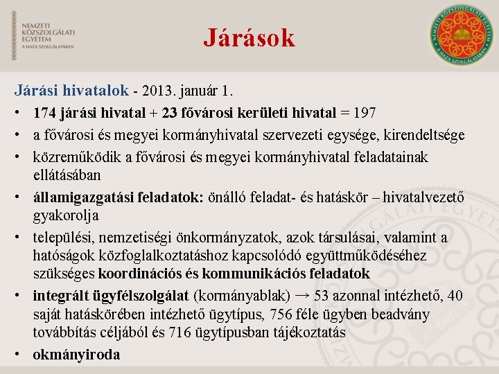 Járások Járási hivatalok - 2013. január 1. • 174 járási hivatal + 23 fővárosi