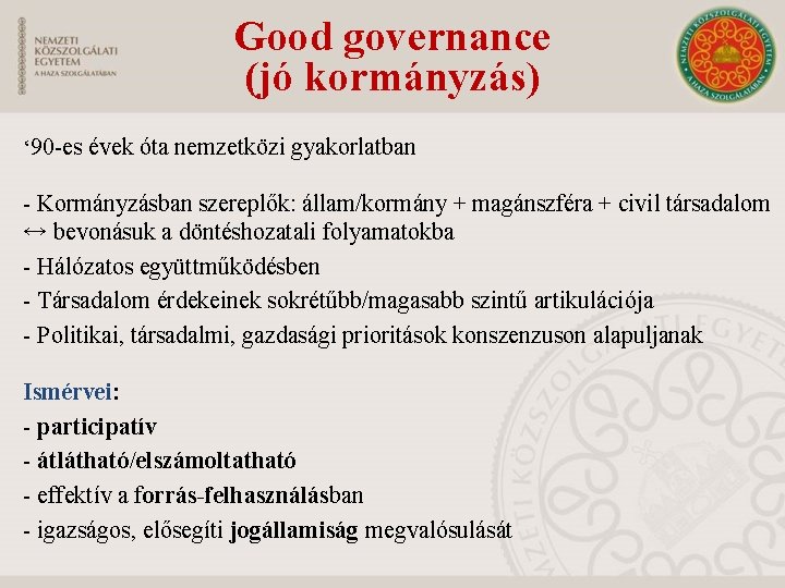 Good governance (jó kormányzás) ‘ 90 -es évek óta nemzetközi gyakorlatban - Kormányzásban szereplők: