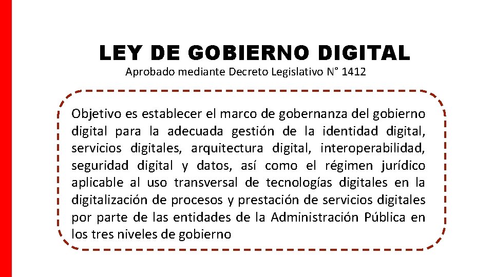 LEY DE GOBIERNO DIGITAL Aprobado mediante Decreto Legislativo N° 1412 Objetivo es establecer el