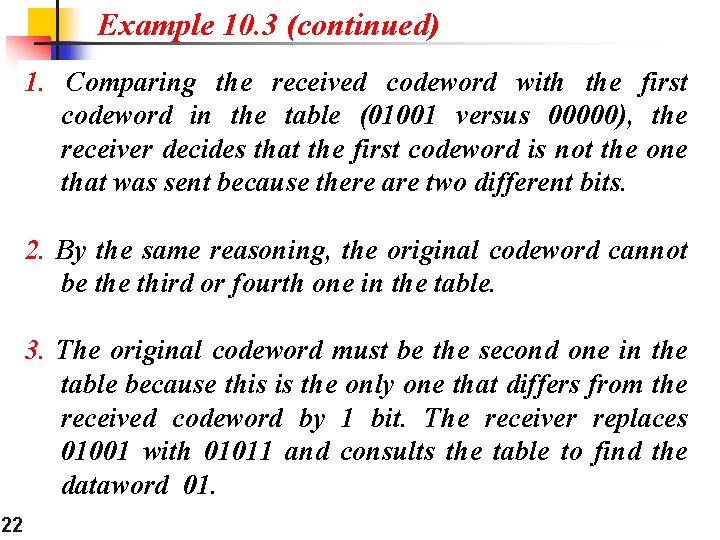 Example 10. 3 (continued) 1. Comparing the received codeword with the first codeword in
