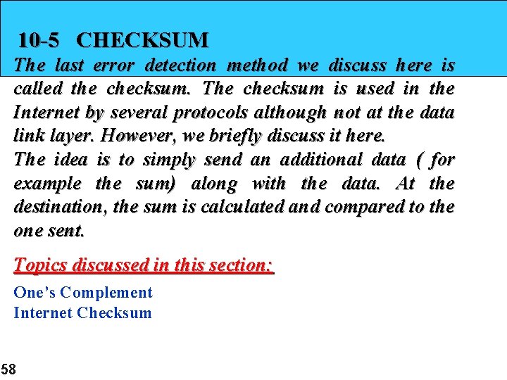 10 -5 CHECKSUM The last error detection method we discuss here is called the