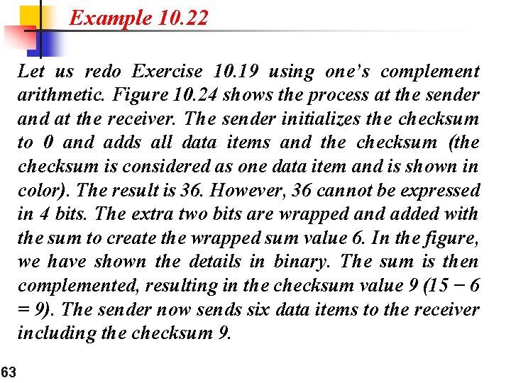 Example 10. 22 Let us redo Exercise 10. 19 using one’s complement arithmetic. Figure