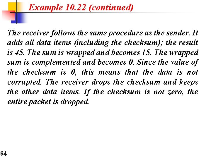 Example 10. 22 (continued) The receiver follows the same procedure as the sender. It