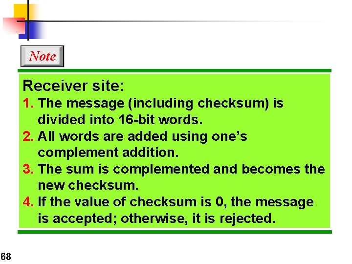 Note Receiver site: 1. The message (including checksum) is divided into 16 -bit words.