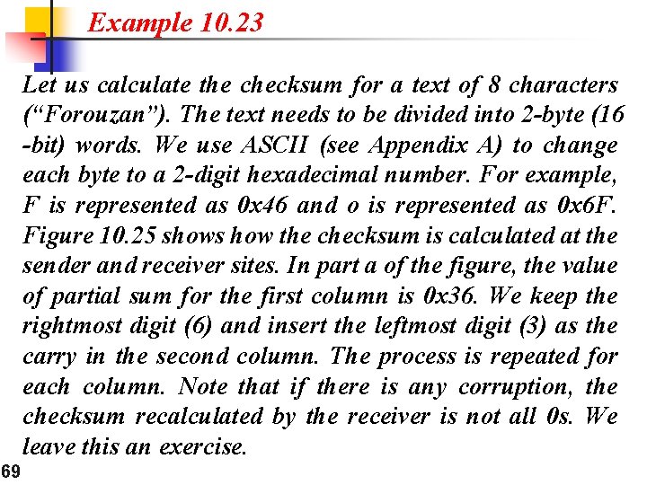 Example 10. 23 Let us calculate the checksum for a text of 8 characters