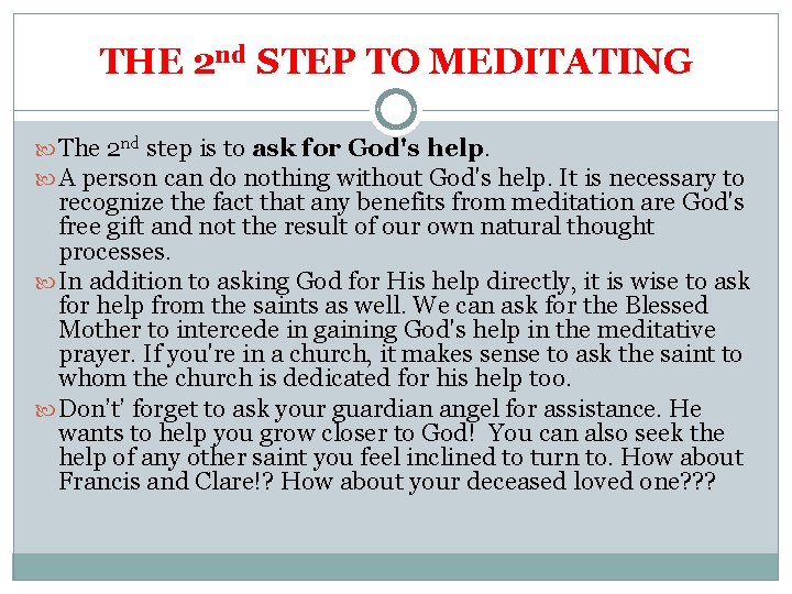 THE 2 nd STEP TO MEDITATING The 2 nd step is to ask for