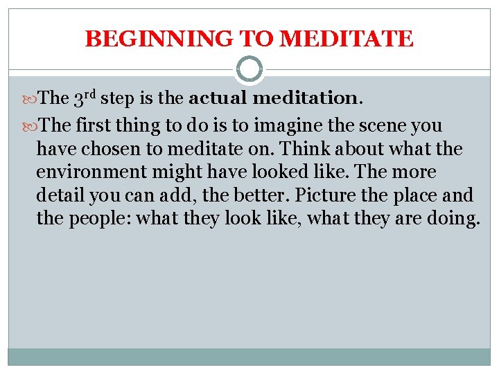 BEGINNING TO MEDITATE The 3 rd step is the actual meditation. The first thing