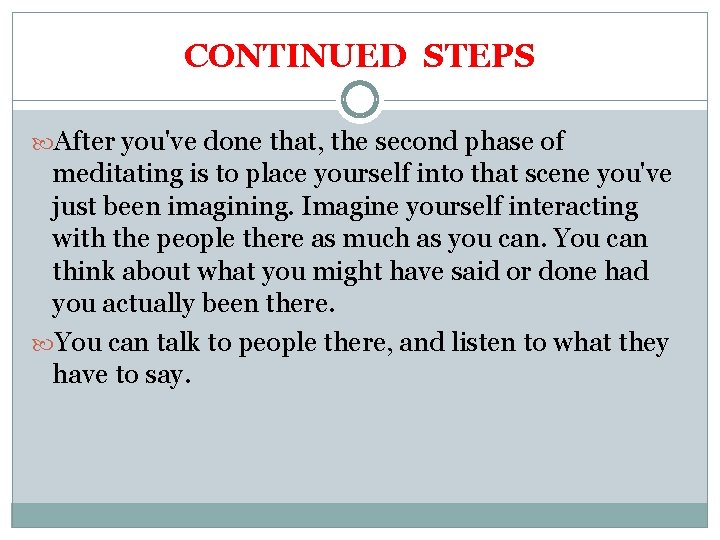 CONTINUED STEPS After you've done that, the second phase of meditating is to place