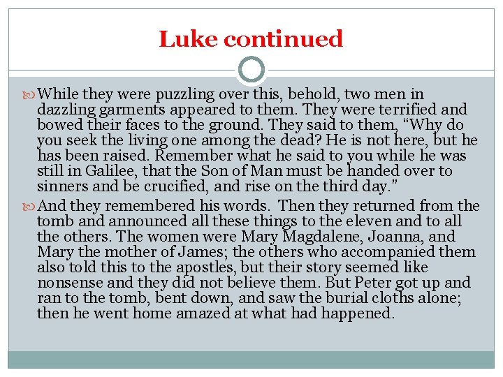 Luke continued While they were puzzling over this, behold, two men in dazzling garments