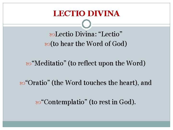 LECTIO DIVINA Lectio Divina: “Lectio” (to hear the Word of God) “Meditatio” (to reflect
