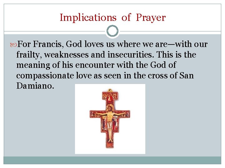 Implications of Prayer For Francis, God loves us where we are—with our frailty, weaknesses