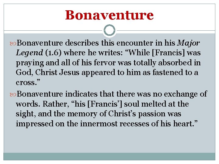 Bonaventure describes this encounter in his Major Legend (1. 6) where he writes: “While