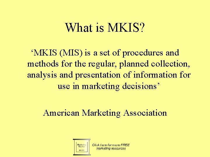 What is MKIS? ‘MKIS (MIS) is a set of procedures and methods for the