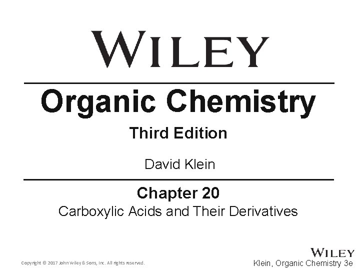 Organic Chemistry Third Edition David Klein Chapter 20 Carboxylic Acids and Their Derivatives Copyright