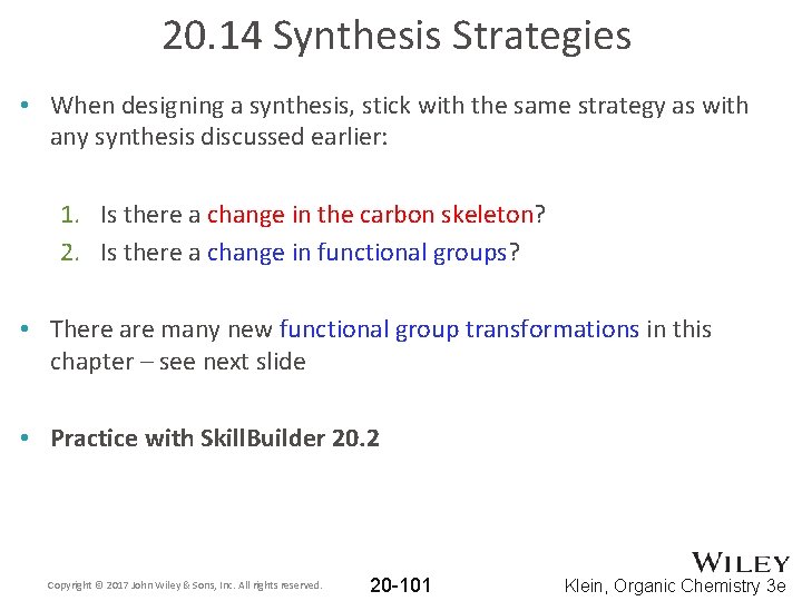 20. 14 Synthesis Strategies • When designing a synthesis, stick with the same strategy