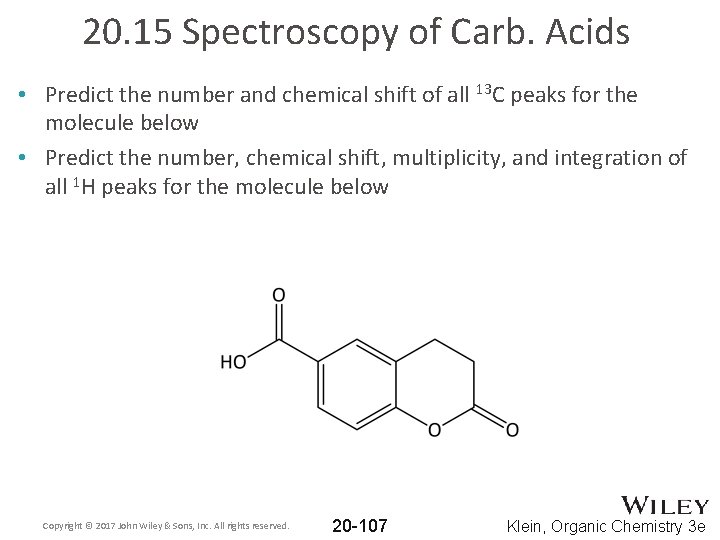 20. 15 Spectroscopy of Carb. Acids • Predict the number and chemical shift of