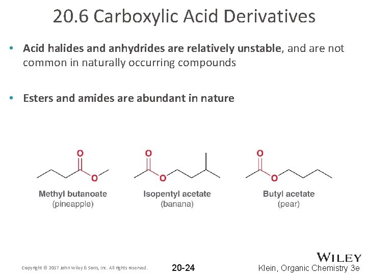 20. 6 Carboxylic Acid Derivatives • Acid halides and anhydrides are relatively unstable, and