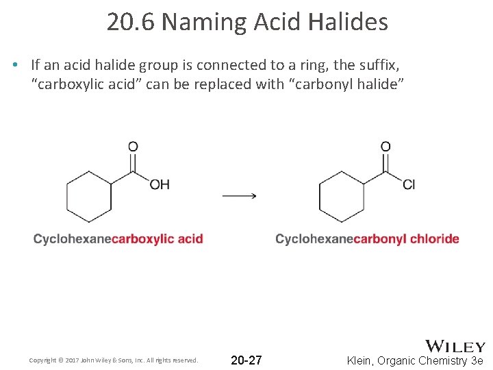 20. 6 Naming Acid Halides • If an acid halide group is connected to