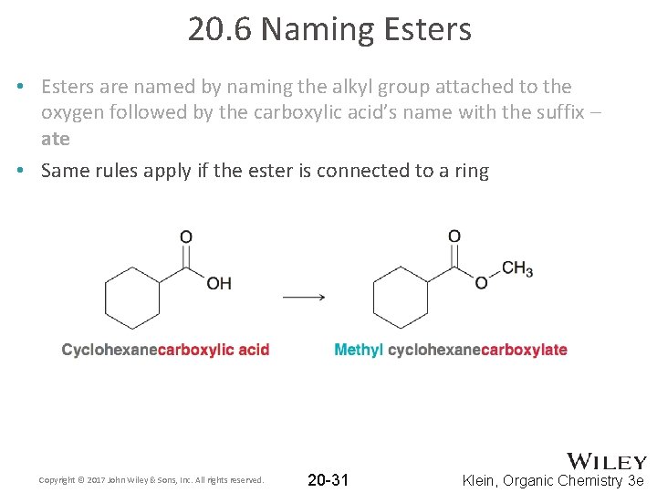 20. 6 Naming Esters • Esters are named by naming the alkyl group attached