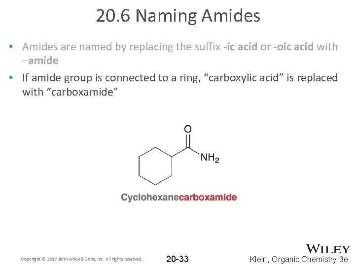 20. 6 Naming Amides • Amides are named by replacing the suffix -ic acid