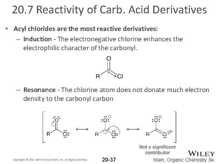 20. 7 Reactivity of Carb. Acid Derivatives • Acyl chlorides are the most reactive