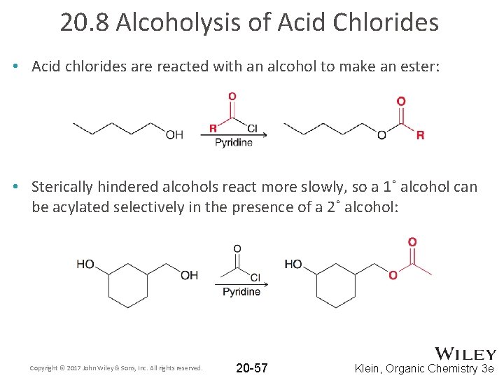 20. 8 Alcoholysis of Acid Chlorides • Acid chlorides are reacted with an alcohol