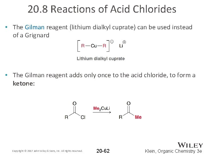 20. 8 Reactions of Acid Chlorides • The Gilman reagent (lithium dialkyl cuprate) can