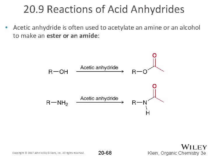 20. 9 Reactions of Acid Anhydrides • Acetic anhydride is often used to acetylate