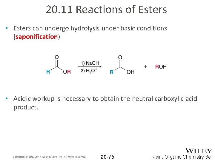 20. 11 Reactions of Esters • Esters can undergo hydrolysis under basic conditions (saponification)