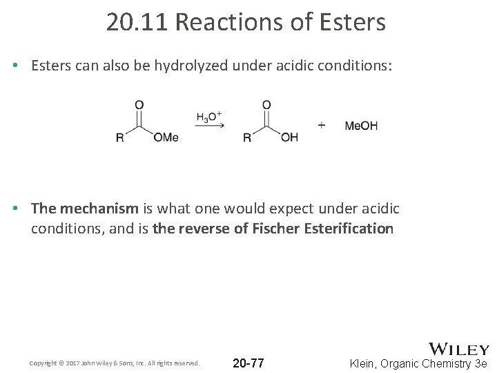 20. 11 Reactions of Esters • Esters can also be hydrolyzed under acidic conditions: