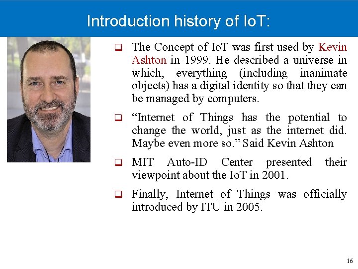 Introduction history of Io. T: q The Concept of Io. T was first used