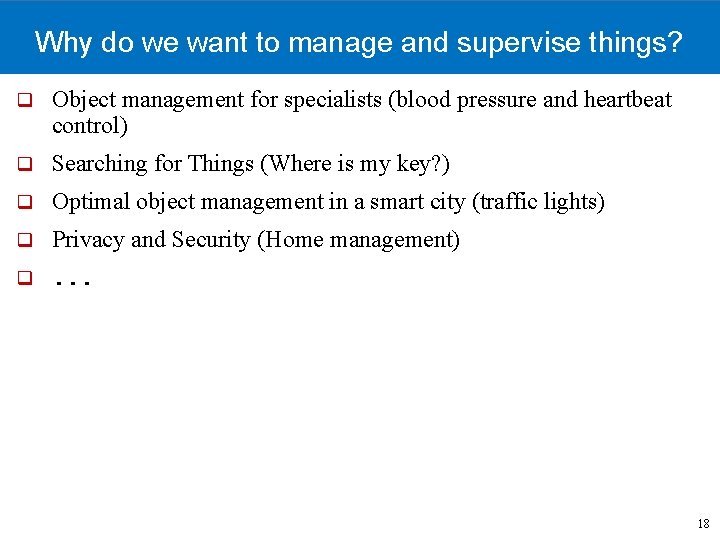 Why do we want to manage and supervise things? q Object management for specialists