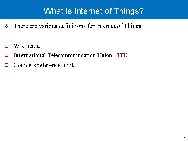 What is Internet of Things? v There are various definitions for Internet of Things: