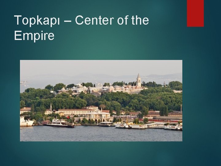 Topkapı – Center of the Empire 