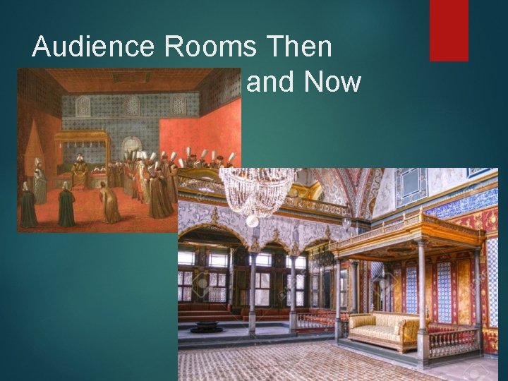 Audience Rooms Then and Now 