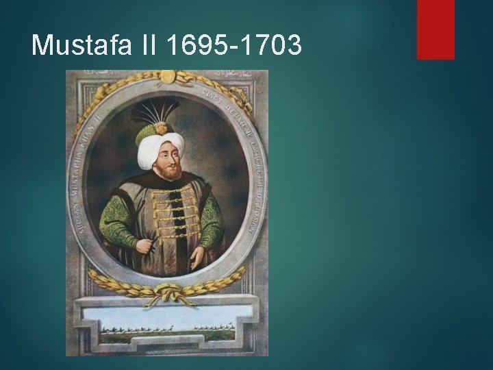 Mustafa II 1695 -1703 