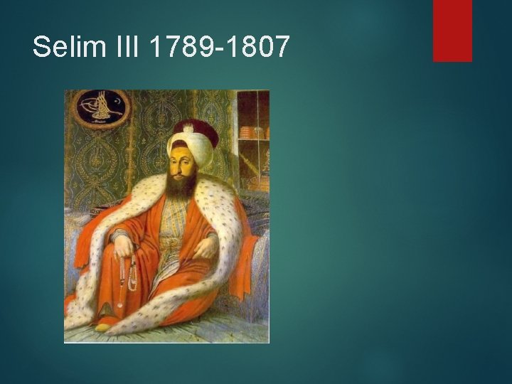 Selim III 1789 -1807 