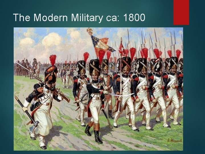The Modern Military ca: 1800 